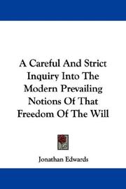 Cover of: A Careful And Strict Inquiry Into The Modern Prevailing Notions Of That Freedom Of The Will