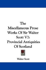 Cover of: The Miscellaneous Prose Works Of Sir Walter Scott V7: Provincial Antiquities Of Scotland