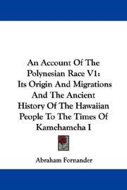 Cover of: An Account Of The Polynesian Race V1: Its Origin And Migrations And The Ancient History Of The Hawaiian People To The Times Of Kamehameha I