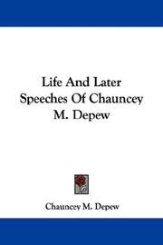 Cover of: Life And Later Speeches Of Chauncey M. Depew