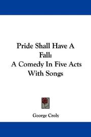 Cover of: Pride Shall Have A Fall: A Comedy In Five Acts With Songs