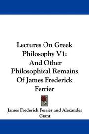 Cover of: Lectures On Greek Philosophy V1: And Other Philosophical Remains Of James Frederick Ferrier