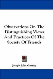 Cover of: Observations On The Distinguishing Views And Practices Of The Society Of Friends | Joseph John Gurney