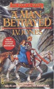 Cover of: A Man Betrayed (The Book of Words, Book 2) by J. V. Jones