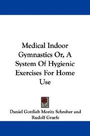 Cover of: Medical Indoor Gymnastics Or, A System Of Hygienic Exercises For Home Use