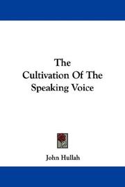 Cover of: The Cultivation Of The Speaking Voice by John Hullah