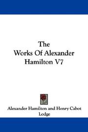 Cover of: The Works Of Alexander Hamilton V7