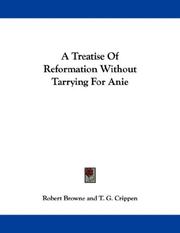 Cover of: A Treatise Of Reformation Without Tarrying For Anie