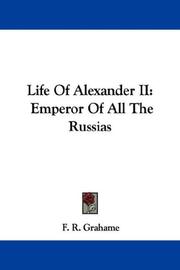 Cover of: Life Of Alexander II: Emperor Of All The Russias