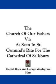 Cover of: The Church Of Our Fathers V1: As Seen In St. Osmund's Rite For The Cathedral Of Salisbury