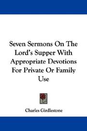 Cover of: Seven Sermons On The Lord's Supper With Appropriate Devotions For Private Or Family Use