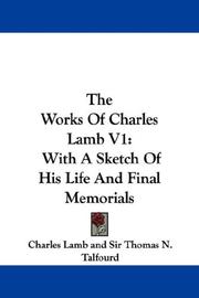 Cover of: The Works Of Charles Lamb V1: With A Sketch Of His Life And Final Memorials
