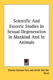 Cover of: Scientific And Esoteric Studies In Sexual Degeneration In Mankind And In Animals