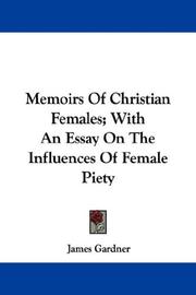 Cover of: Memoirs Of Christian Females; With An Essay On The Influences Of Female Piety