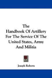 Cover of: The Handbook Of Artillery For The Service Of The United States, Army And Militia 1863