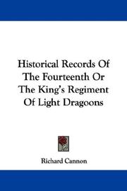 Cover of: Historical Records Of The Fourteenth Or The King's Regiment Of Light Dragoons