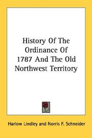 Cover of: History Of The Ordinance Of 1787 And The Old Northwest Territory | Harlow Lindley