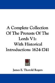 Cover of: A Complete Collection Of The Protests Of The Lords V1: With Historical Introductions 1624-1741