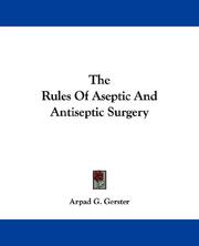 The rules of aseptic and antiseptic surgery by Arpad G. Gerster