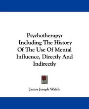 Cover of: Psychotherapy: Including The History Of The Use Of Mental Influence, Directly And Indirectly