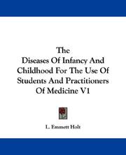 Cover of: The Diseases Of Infancy And Childhood For The Use Of Students And Practitioners Of Medicine V1