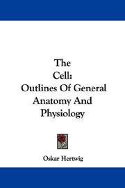 Cover of: The Cell: Outlines Of General Anatomy And Physiology