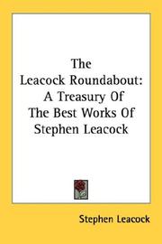 Cover of: The Leacock roundabout: a treasury of the best works of Stephen Leacock.