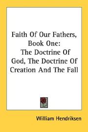 Cover of: Faith Of Our Fathers, Book One: The Doctrine Of God, The Doctrine Of Creation And The Fall