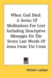 Cover of: When God Died: A Series Of Meditations For Lent Including Descriptive Messages On The Seven Last Words Of Jesus From The Cross