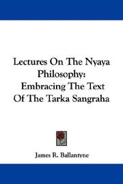 Cover of: Lectures On The Nyaya Philosophy: Embracing The Text Of The Tarka Sangraha