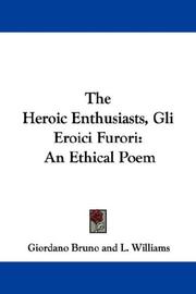 Cover of: The Heroic Enthusiasts, Gli Eroici Furori: An Ethical Poem