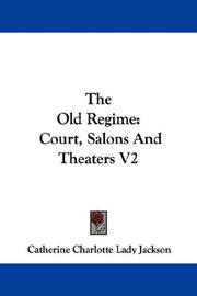 Cover of: The Old Regime: Court, Salons And Theaters V2