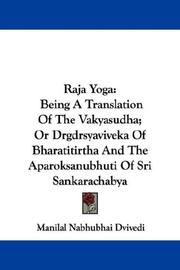 Cover of: Raja Yoga: Being A Translation Of The Vakyasudha; Or Drgdrsyaviveka Of Bharatitirtha And The Aparoksanubhuti Of Sri Sankarachabya