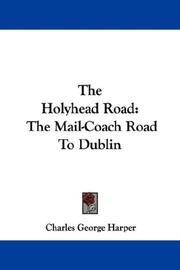 Cover of: The Holyhead Road: The Mail-Coach Road To Dublin