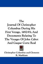 Cover of: The Journal Of Christopher Columbus During His First Voyage, 1492-93; And Documents Relating To The Voyages Of John Cabot And Gaspar Corte Real by Christopher Columbus