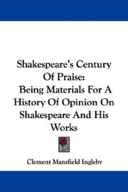 Cover of: Shakespeare's Century Of Praise: Being Materials For A History Of Opinion On Shakespeare And His Works