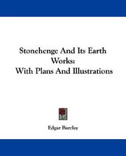 Stonehenge and its earth-works by Edgar Barclay