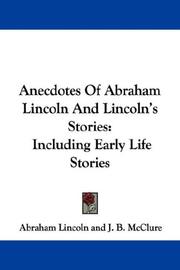 Cover of: Anecdotes Of Abraham Lincoln And Lincoln's Stories by Abraham Lincoln
