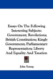 Cover of: Essays On The Following Interesting Subjects: Government; Revolutions; British Constitution; Kingly Government; Parliamentary Representation; Liberty And Equality And Taxation