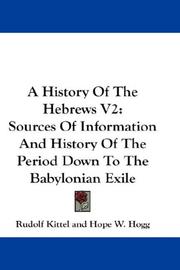 Cover of: A History Of The Hebrews V2: Sources Of Information And History Of The Period Down To The Babylonian Exile