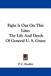 Cover of: Fight It Out On This Line: The Life And Deeds Of General U. S. Grant