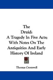 Cover of: The Druid: A Tragedy In Five Acts; With Notes On The Antiquities And Early History Of Ireland