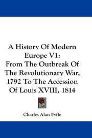 Cover of: A History Of Modern Europe V1: From The Outbreak Of The Revolutionary War, 1792 To The Accession Of Louis XVIII, 1814