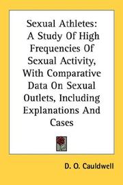 Cover of: Sexual Athletes: A Study Of High Frequencies Of Sexual Activity, With Comparative Data On Sexual Outlets, Including Explanations And Cases