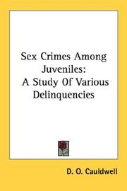Cover of: Sex Crimes Among Juveniles: A Study Of Various Delinquencies