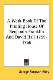 A Work Book Of The Printing House Of Benjamin Franklin And David Hall 1759-1766 by George Simpson Eddy