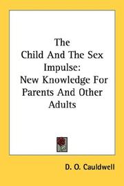 Cover of: The Child And The Sex Impulse: New Knowledge For Parents And Other Adults