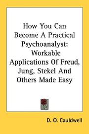 Cover of: How You Can Become A Practical Psychoanalyst: Workable Applications Of Freud, Jung, Stekel And Others Made Easy