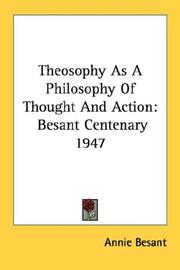 Cover of: Theosophy As A Philosophy Of Thought And Action: Besant Centenary 1947