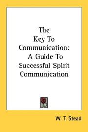 Cover of: The Key To Communication: A Guide To Successful Spirit Communication